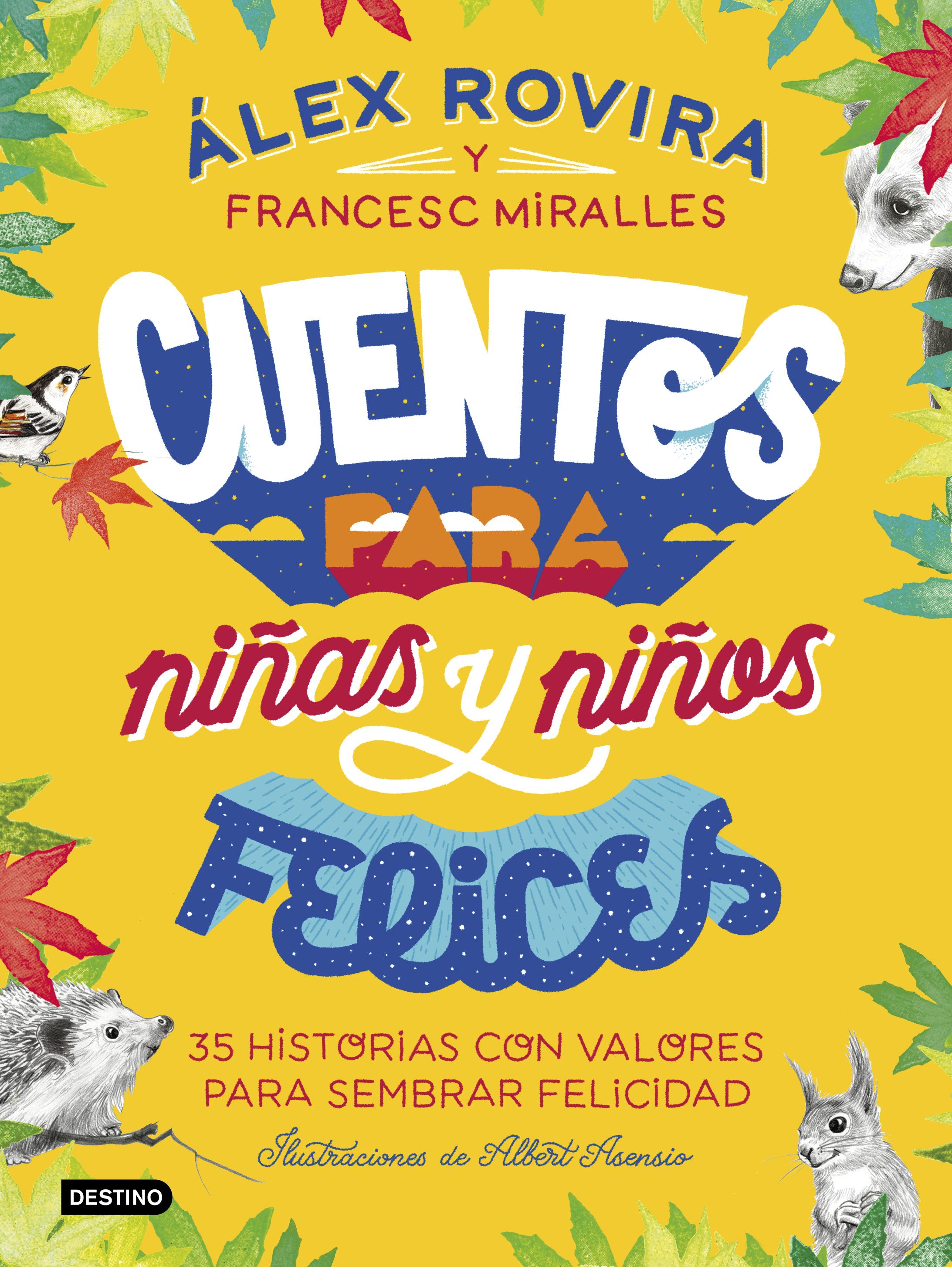 CUENTOS PARA NIÑAS Y NIÑOS FELICES - ALEX ROVIRA Y FRANCESC MIRALLES